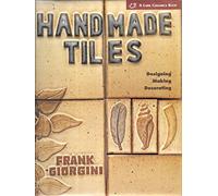 Handmade Tiles: Designing, Making, Decorating