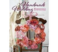 Handmade Wedding: 35 handcrafted projects to make your special day unique - [Version Originale] Inconnu (Auteur)