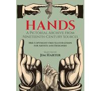 Hands: A Pictorial Archive from Nineteenth-Century Sources : 1166 Copyright-Free Illustrations for Artists and Designers