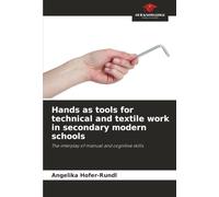 Hands as tools for technical and textile work in secondary modern schools: The interplay of manual and cognitive skills