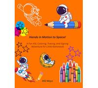 Hands in Motion to Space!: A Fun ASL Coloring, Tracing, and Signing Adventure for Little Astronauts