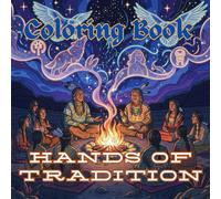 Hands of Tradition: A Native American Adult Coloring Book Honoring Craft, Work & Shared Life
