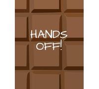 HANDS OFF! Blank Sketchbook, Yummy CHOCOLATE BAR cover- For All The Chocolate Lovers!: 100 Crisp White Pages Big Size 8 x 11 For Self Journal, Notebook, Diary - Makes A Fun Gift!