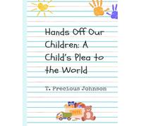 Hands Off Our Children: A Child’s Plea to the World