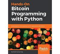 Hands-On Bitcoin Programming With Python