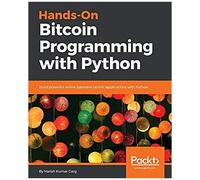 Hands-On Bitcoin Programming With Python