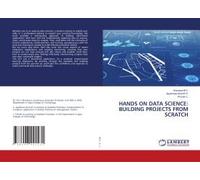Hands On Data Science: Building Projects From Scratch