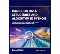 Hands-On Data Structures and Algorithm in Python: A Comprehensive Guide to Building Strong Problem-solving Skills and Crafting Optimized Codes