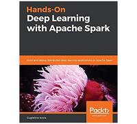 Hands-On Deep Learning With Apache Spark