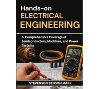 HANDS-ON ELECTRICAL ENGINEERING: A Comprehensive Coverage of Semiconductors, Machines, and Power Systems