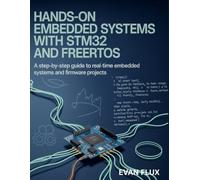 Hands-On Embedded Systems with STM32 and FreeRTOS: A Step-by-Step Guide to Real-Time Embedded Systems and Firmware Projects