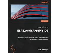 ESP32 pratique avec l'IDE Arduino – Libérez l'IoT et créez des projets