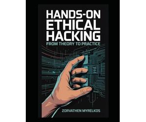 Hands-On Ethical Hacking: From Theory to Practice