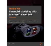 Hands-On Financial Modeling with Excel for Microsoft 365: Build your own practical financial models for effective forecasting, valuation, trading, and growth analysis