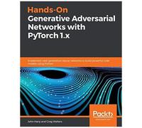 Hands-On Generative Adversarial Networks With Pytorch 1.X