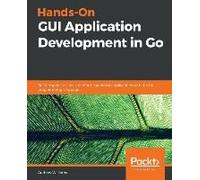 Hands-On Gui Application Development In Go