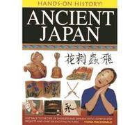 Hands-on History! Ancient Japan: Step Back to the Time of Shoguns and Samurai, with 15 Step-by-stepprojects and Over 330 Exciting Pictures - [Livre en VO] Fiona Macdonald (Auteur)