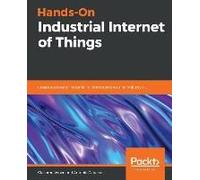 Hands-On Industrial Internet Of Things