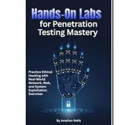 Hands-On Labs For Penetration Testing Mastery: Practice Ethical Hacking With Real-World Network, Web, And System Exploitation Exercises (Cyberstrike: The Pentest Mastery Series)