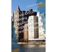 Hands-On Llm: Building Applications, Implementation, And Techniques