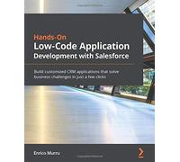 Hands-On Low-Code Application Development With Salesforce