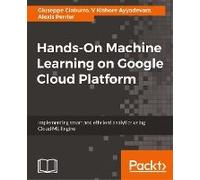 Hands-On Machine Learning On Google Cloud Platform