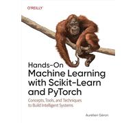 Hands-On Machine Learning With Scikit-Learn and Pytorch: Concepts, Tools, and Techniques to Build Intelligent Systems