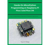 Hands-On MicroPython Programming on Raspberry Pi Pico 2 and Pico 2 W: From Fundamentals to Real-World Embedded Applications