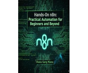Hands-On n8n: Practical Automation for Beginners and Beyond