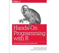 Garrett Grolemund – Hands-On Programming with R – Écrire vos fonctions et simulations – Broché