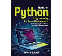 HANDS-ON PYTHON PROGRAMMING FOR GAME DEVELOPMENT: Building Engaging 2D and 3D Games with Python, Pygame and Panda3D