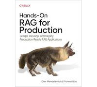 Hands-On RAG for Production: Design, Develop, and Deploy Production-Ready RAG Applications