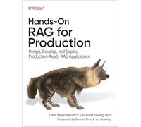 Hands-On RAG for Production: Design, Develop, and Deploy Production-Ready RAG Applications