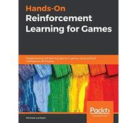 Hands-On Reinforcement Learning For Games