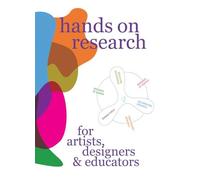 Hands on Research for Artists Designers Educators - Paperback - G245z