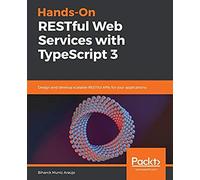 Hands-On Restful Web Services With Typescript 3
