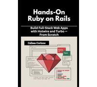 Hands-On Ruby on Rails: Build Full-Stack Web Apps with Hotwire and Turbo - From Scratch