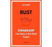 Hands-On Rust Ownership: From Basics to Real-World Projects