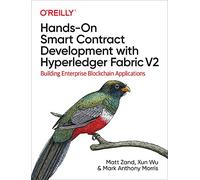 Handson Smart Contract Development with Hyperledger Fabric V2 by Mark Anthony Morris Matt Zand Xun Wu Mark Anthony Morris (Auteur)