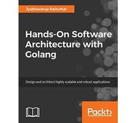 Hands-On Software Architecture With Golang