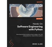 Hands-On Software Engineering with Python Move beyond basic programming to design, test, and scale production-ready Python systems - Brian Allbee - Packt Publishing - ebook (ePub) - Livre