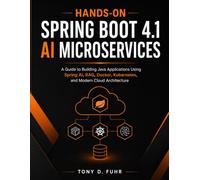Hands-On Spring Boot 4.1 AI Microservices: A Guide to Building Java Applications Using Spring AI, RAG, Docker, Kubernetes, and Modern Cloud Architecture