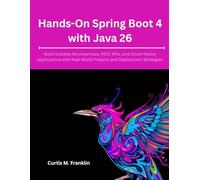 Hands-On Spring Boot 4 with Java 26: Build Scalable Microservices, REST APIs, and Cloud-Native Applications with Real-World Projects and Deployment Strategies