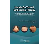 Hands-On Thread Embedding Therapy: A Manual for Chronic Pain Treatment Through Structural Stabilization
