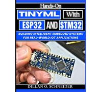Hands-On TinyML with ESP32 and STM32: Building Intelligent Embedded Systems for Real-World IoT Applications