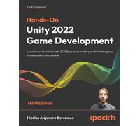 Hands-On Unity 2022 Game Development - Third Edition