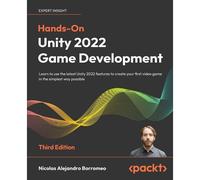 Hands-On Unity 2022 Game Development - Third Edition