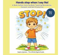 Hands stop when I say No!: A Body Safety Coloring Book Teaching Boundaries, Consent, and Self-Protection For Boys 5-8