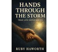 Hands Through the Storm: True Life Experiences