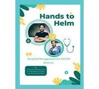 Hands To Helm. Hospital Management For Ayush Doctors : Integrative Perspective In Administration, Quality And Leadership Paperback Book By Dr. Showkat Bashir Lone